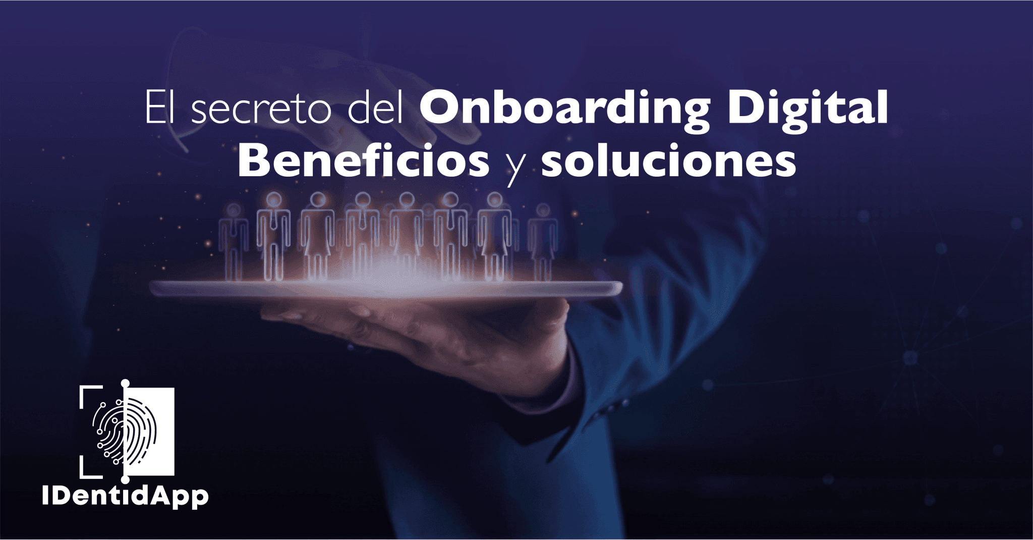 El secreto del Onboarding Digital. Beneficios y soluciones